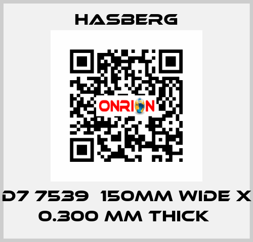 D7 7539  150MM WIDE X 0.300 MM THICK  Hasberg