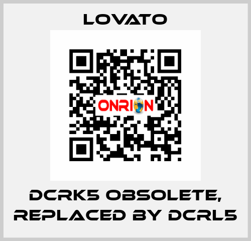DCRK5 obsolete, replaced by DCRL5 Lovato