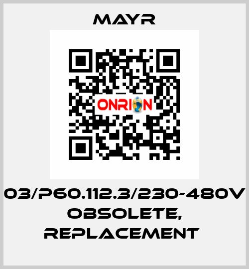 03/P60.112.3/230-480V obsolete, replacement  Mayr