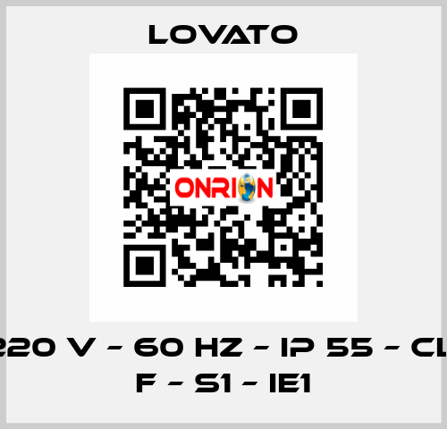 220 V – 60 HZ – IP 55 – Cl. F – S1 – IE1 Lovato