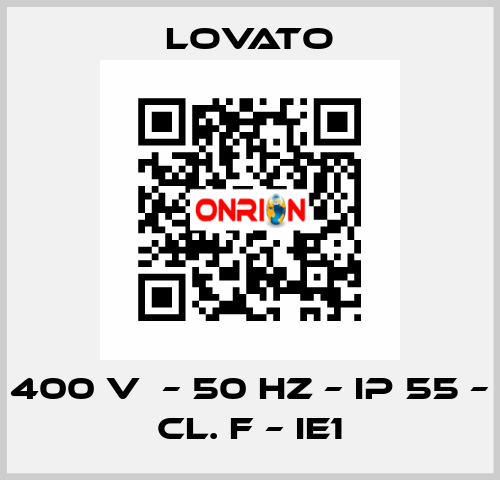 400 V  – 50 HZ – IP 55 – Cl. F – IE1 Lovato