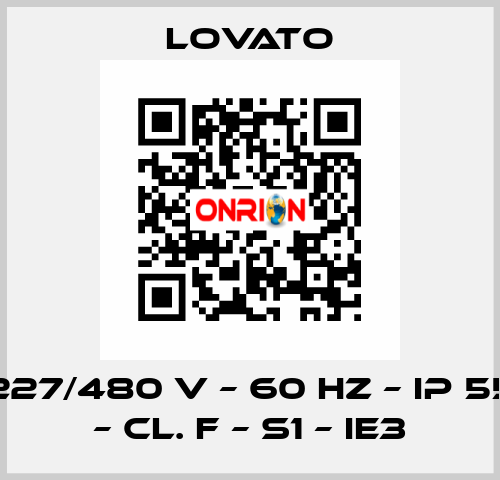 227/480 V – 60 HZ – IP 55 – Cl. F – S1 – IE3 Lovato