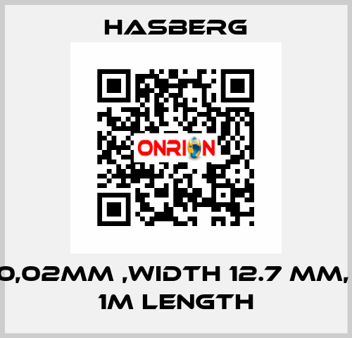0,02MM ,WIDTH 12.7 MM,  1M LENGTH Hasberg