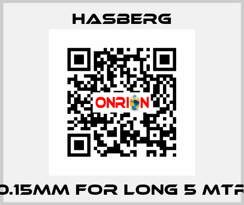 0.15MM FOR LONG 5 MTR Hasberg